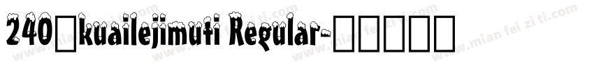 240号kuailejimuti Regular字体转换